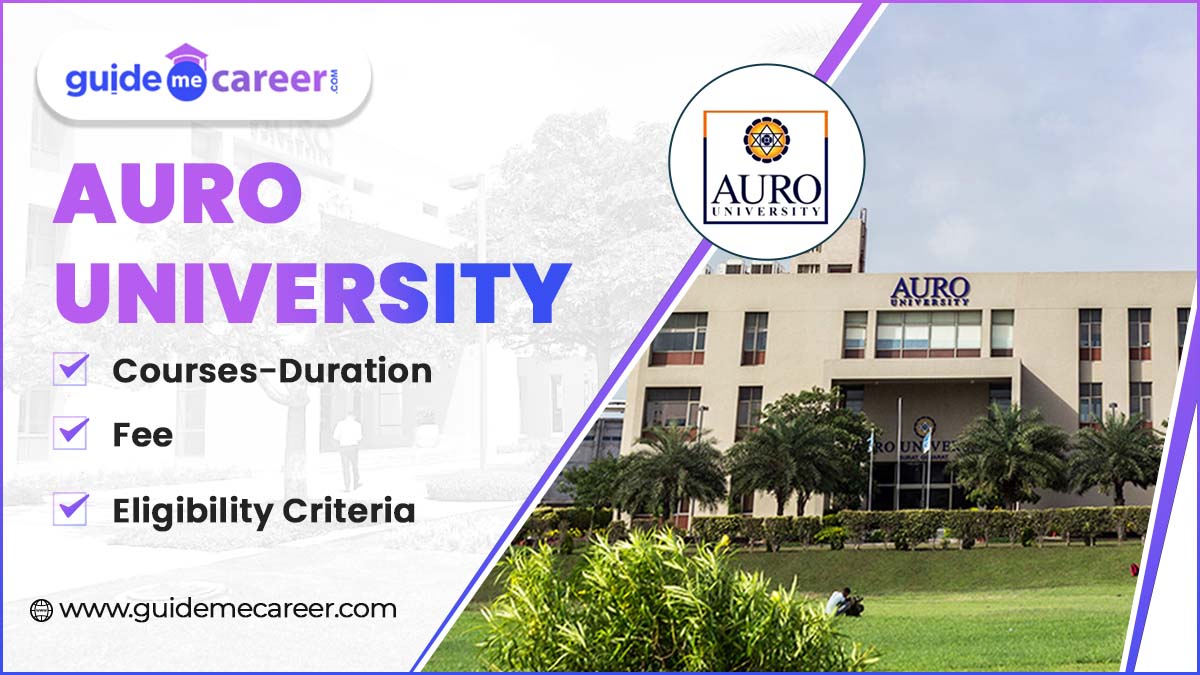 Auro University Courses, Duration Admission Process 2024, Eligibility, Entrance Exam, Fee, Placements, Scholarships
