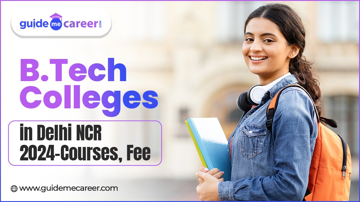 B. Tech Colleges in Delhi NCR 2024-25: NAAC Grade, Affiliation, Courses Offered and Fee 
