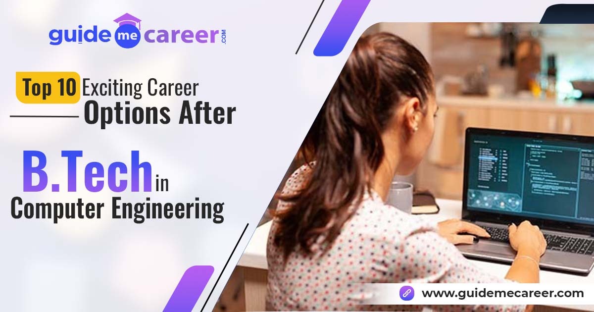 Top 10 Exciting Career Options After B.Tech in Computer Engineering