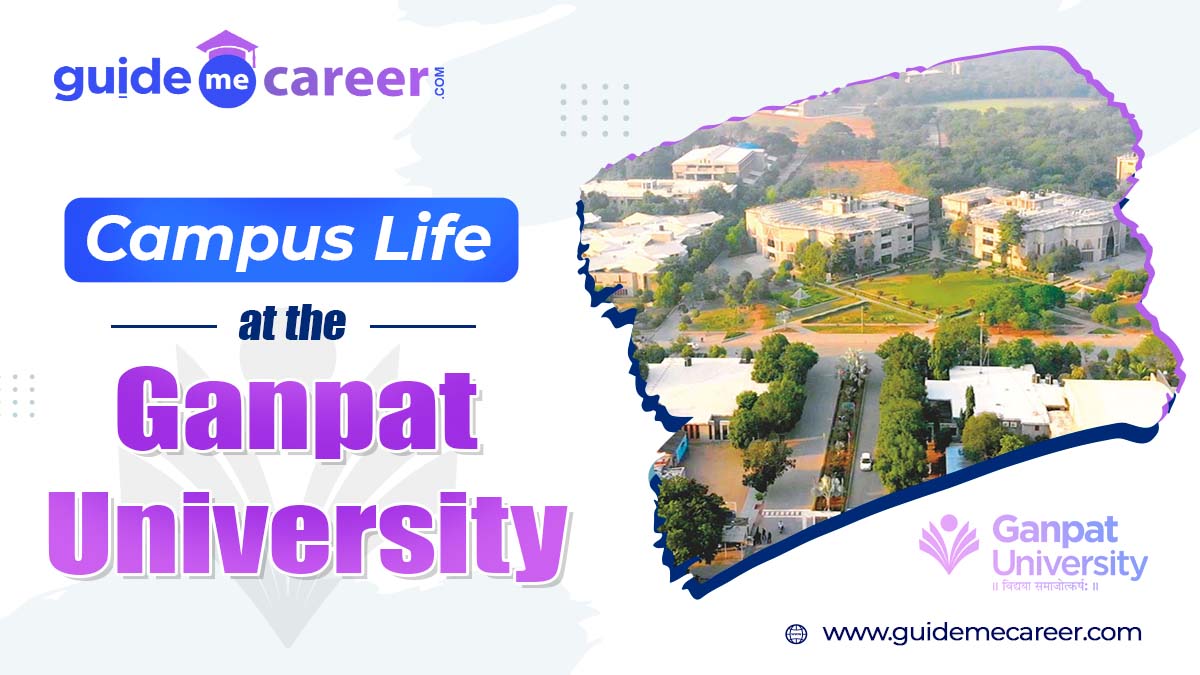 Campus Life at Ganpat University (GUNI), Mehsana, Gujarat: Sports Area, Hostel Facility, Transportation, Cafeteria, Shopping Center, Open Air Theatre & more