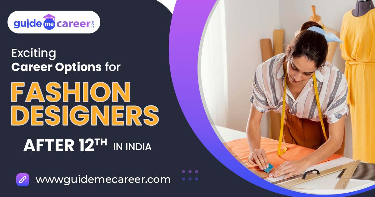 Exciting Career Options for Fashion Designers After 12th in India
