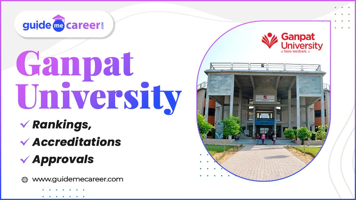 Navigating the Ganpat University Rankings, Accreditations, and Approvals