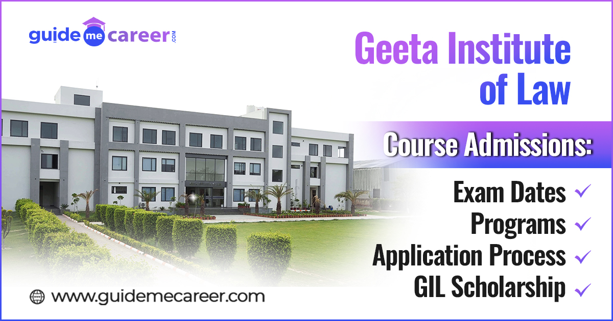 Geeta Institute of Law Course Admissions: Exam Dates, Programs , Application Process & GIL Scholarship
