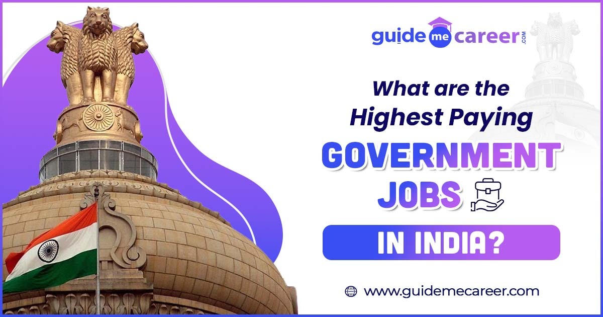 What are the highest paying government jobs in India? 