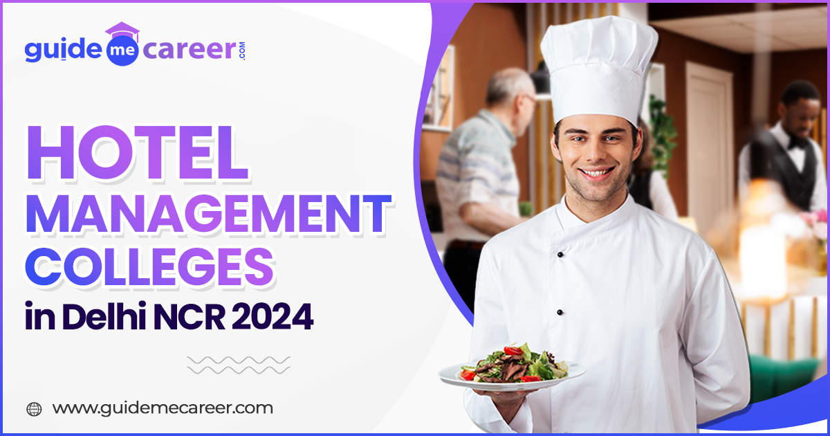 Revealing the List of Hotel Management Colleges in Delhi NCR 2024 
