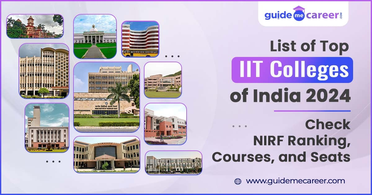 List of Top IIT Colleges in India 2024: Check NIRF Ranking, Courses, and Seats