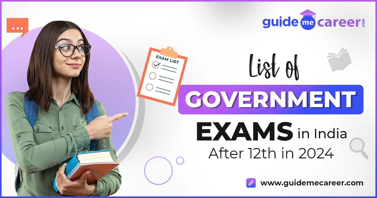 A Comprehensive List of Government Exams in India After 12th in 2024
