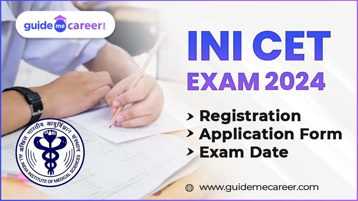 INI CET Exam 2024 Registration, Application Form, Eligibility Criteria, Syllabus & Exam Pattern 
