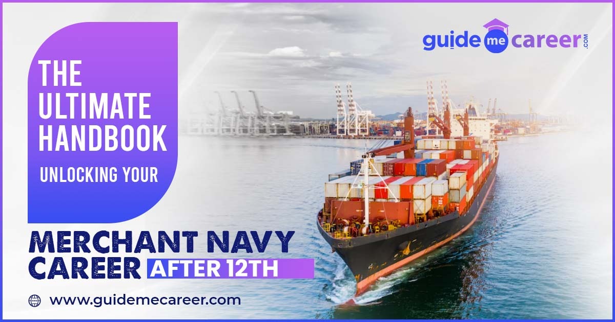 The Ultimate Handbook: Unlocking Your Merchant Navy Career After 12th