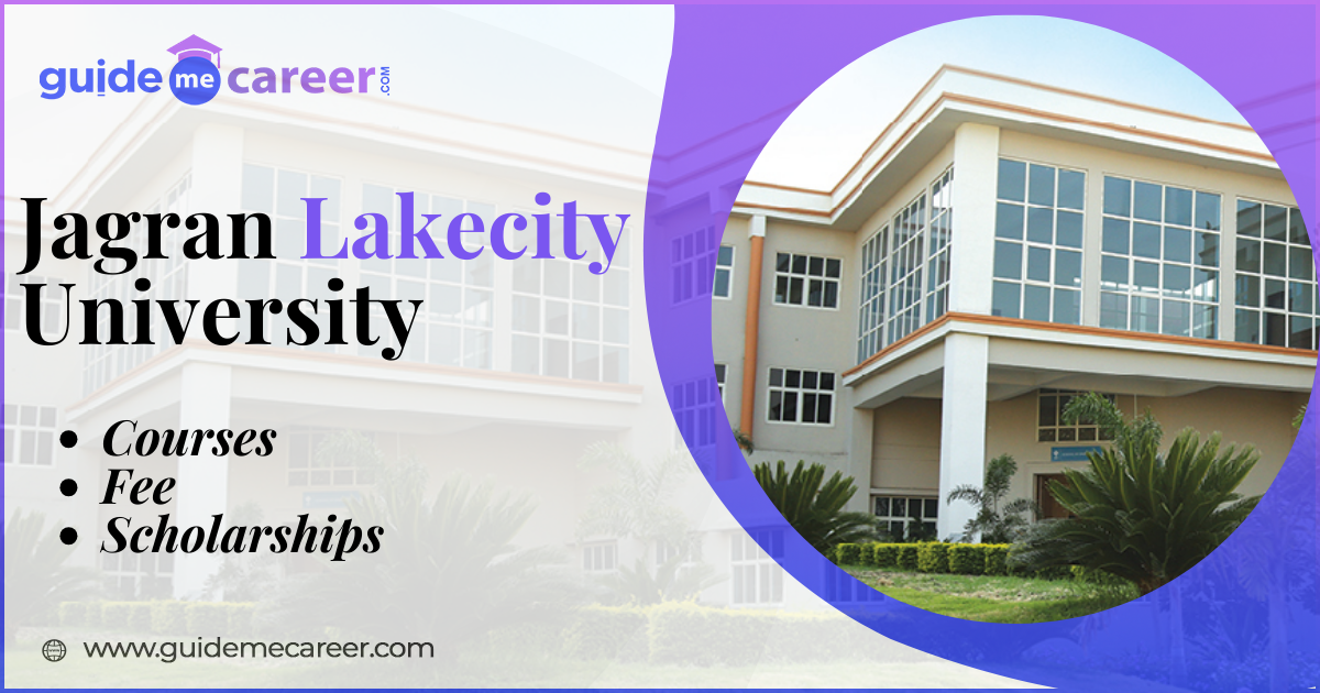 Admissions Open for Jagran Lakecity University Courses 2024: Duration, Fee, Placements, Scholarships, Infrastructure