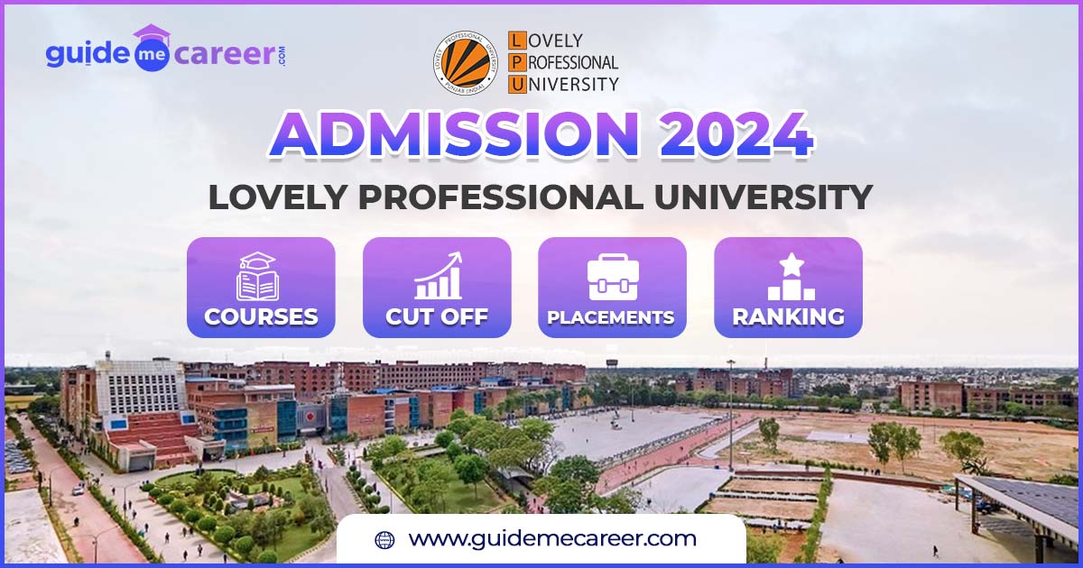 Lovely Professional University: Courses, Admission 2024, Cut off, Placements, Ranking