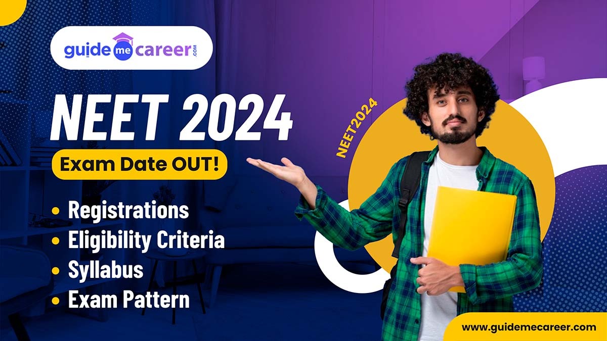 NEET 2024 Exam Date OUT! Know Everything about Registrations, Eligibility Criteria, Syllabus & Exam Pattern
