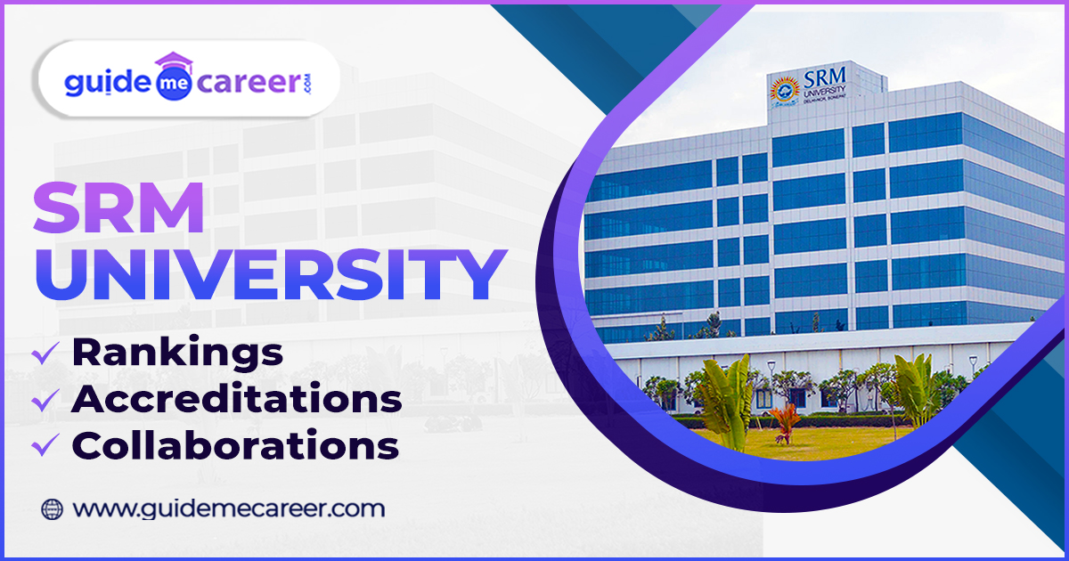 SRM University Sonepat (Haryana), Delhi NCR Rankings. Accreditations, Collaborations