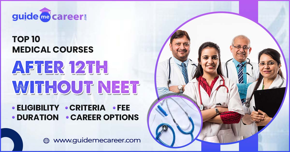 Top 10 Medical Courses After 12th Without NEET: Eligibility Criteria, Fee, Duration, Career Options