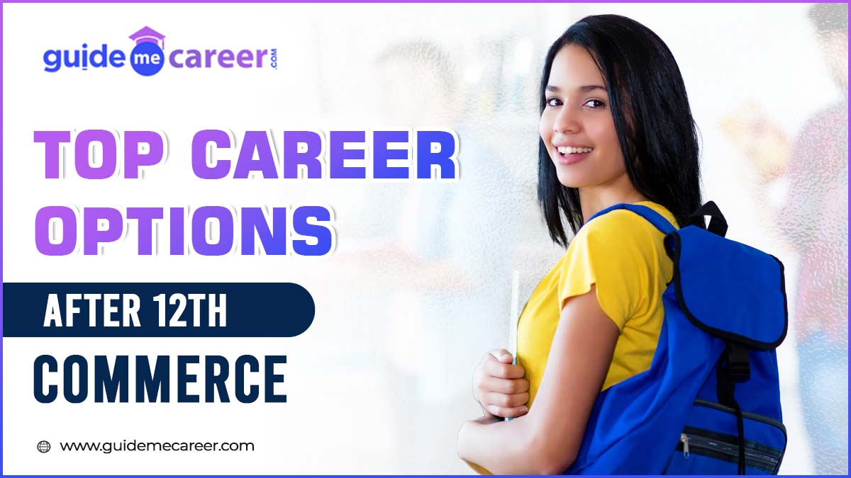 Elevate Your Career Potential with Career Options After 12th Commerce & Know About Competitive Exams