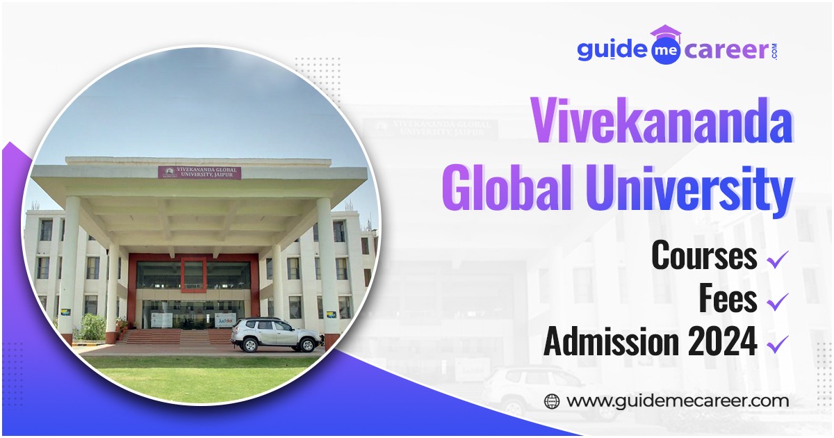 Vivekananda Global University: Courses, Fees, Placements, Admissions 2024 & Available Scholarship
