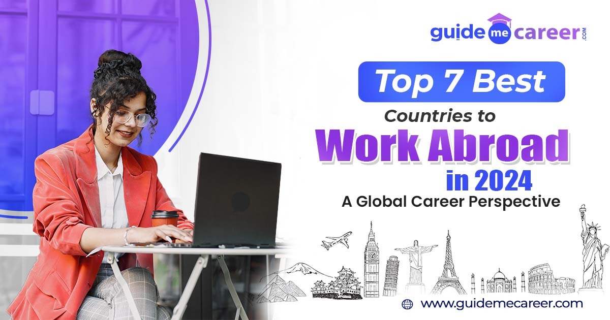 Top 7 Countries to Work Abroad in 2024: A Global Career Perspective
