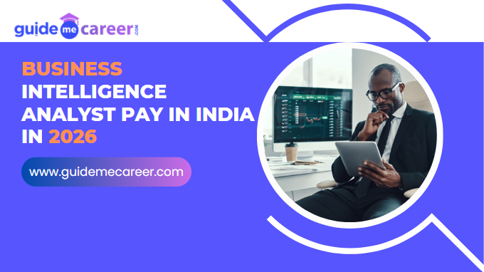 Business Intelligence Analyst Pay in India: What to Expect in 2026
