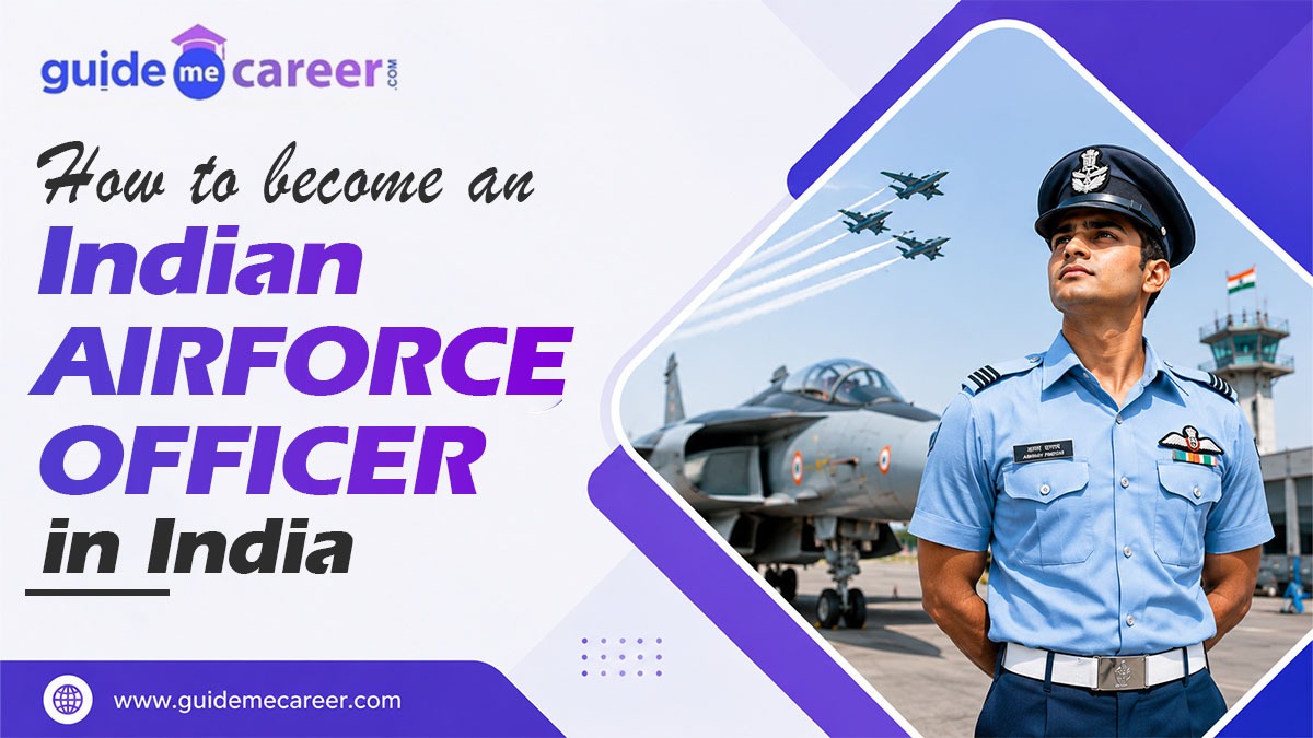 How to Become an Indian Air Force Officer in India: Eligibility, Exams & Career
