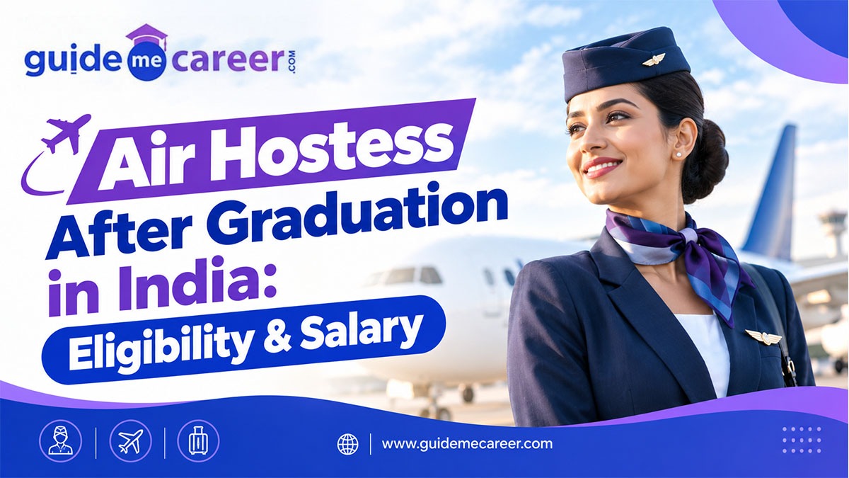 Want to Become an Air Hostess After Graduation in India? Know the Complete Process
