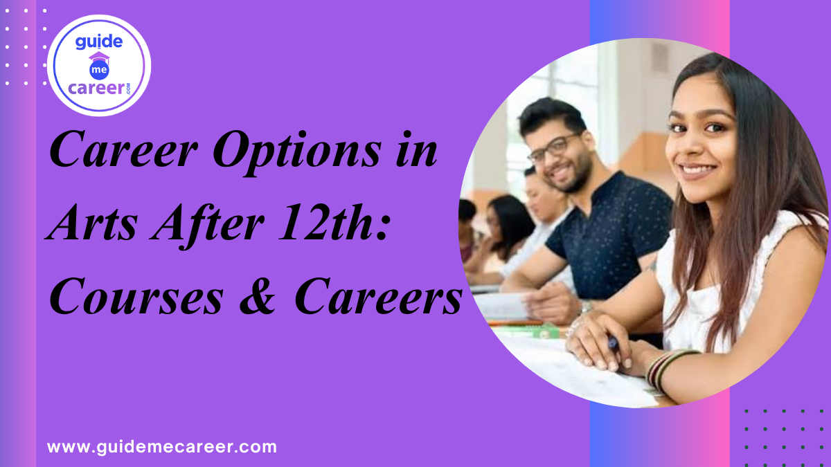 Career Options in Arts After 12th: Find a Career That Matches Your Interests
