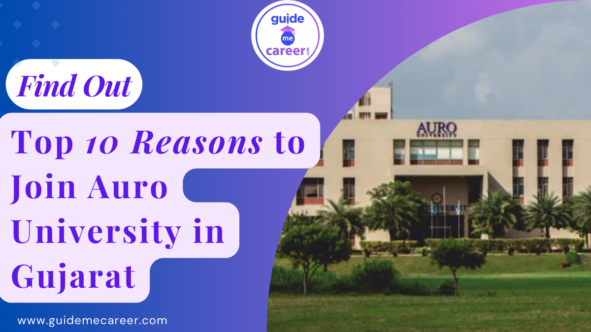 Explore Top 10 Reasons to Join Auro University for an Outstanding Career Success 

