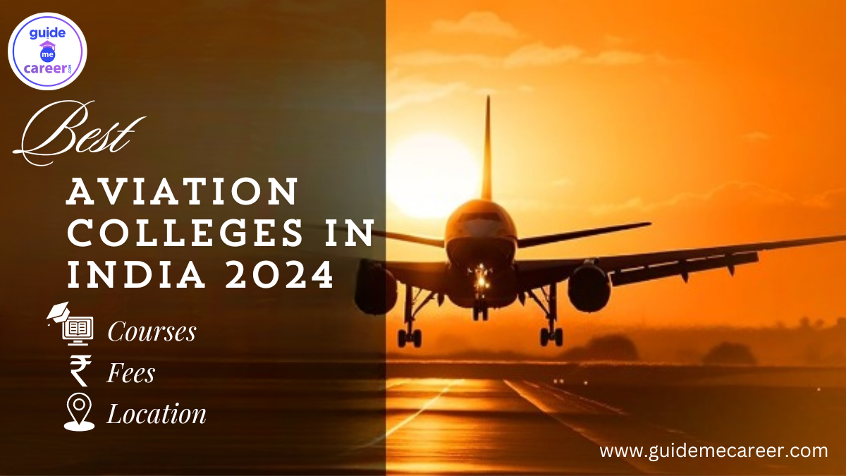 Best Aviation Colleges in India 2024: Courses, Fee, Approval Status, Location