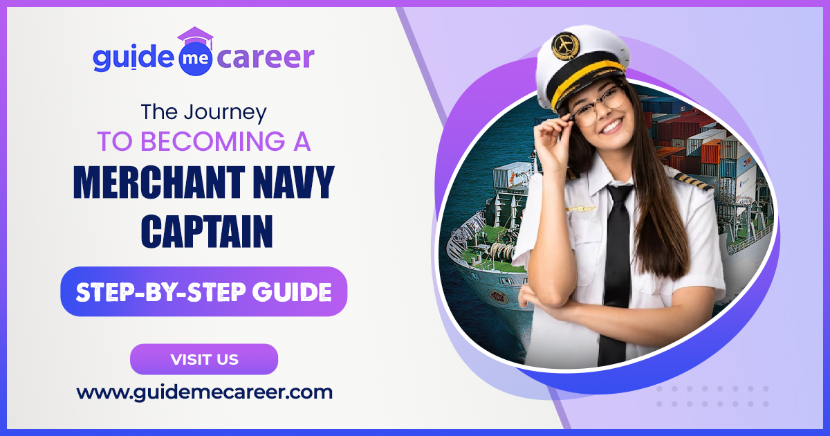 The Journey to Becoming a Merchant Navy Captain: Step-by-Step Guide