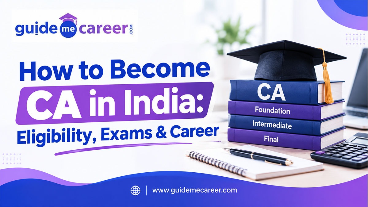 How to Become a Chartered Accountant in India: A Complete Step-by-Step Guide