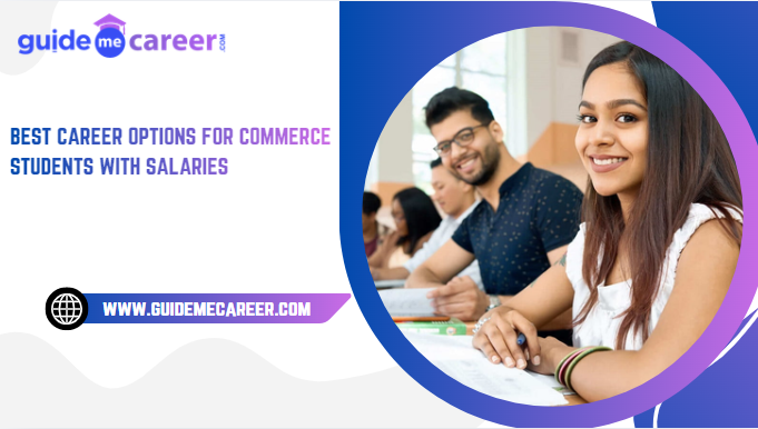 Best Career Options for Commerce Students and Salary Insights

