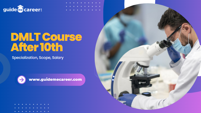 Exploring the Pathway to Medical Lab Technology with DMLT Course After 10th
