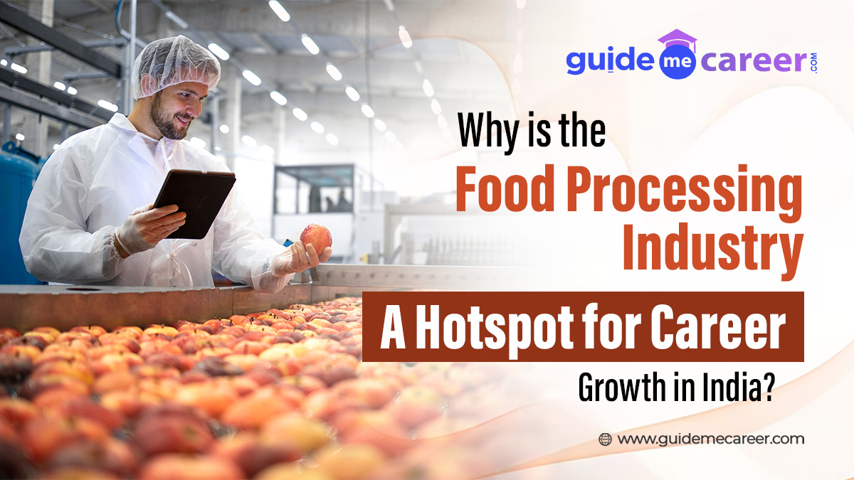 Why is the Food Processing Industry a Hotspot for Career Growth in India?

