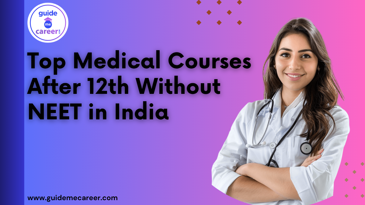 Top Medical Courses After 12th Without NEET in India
