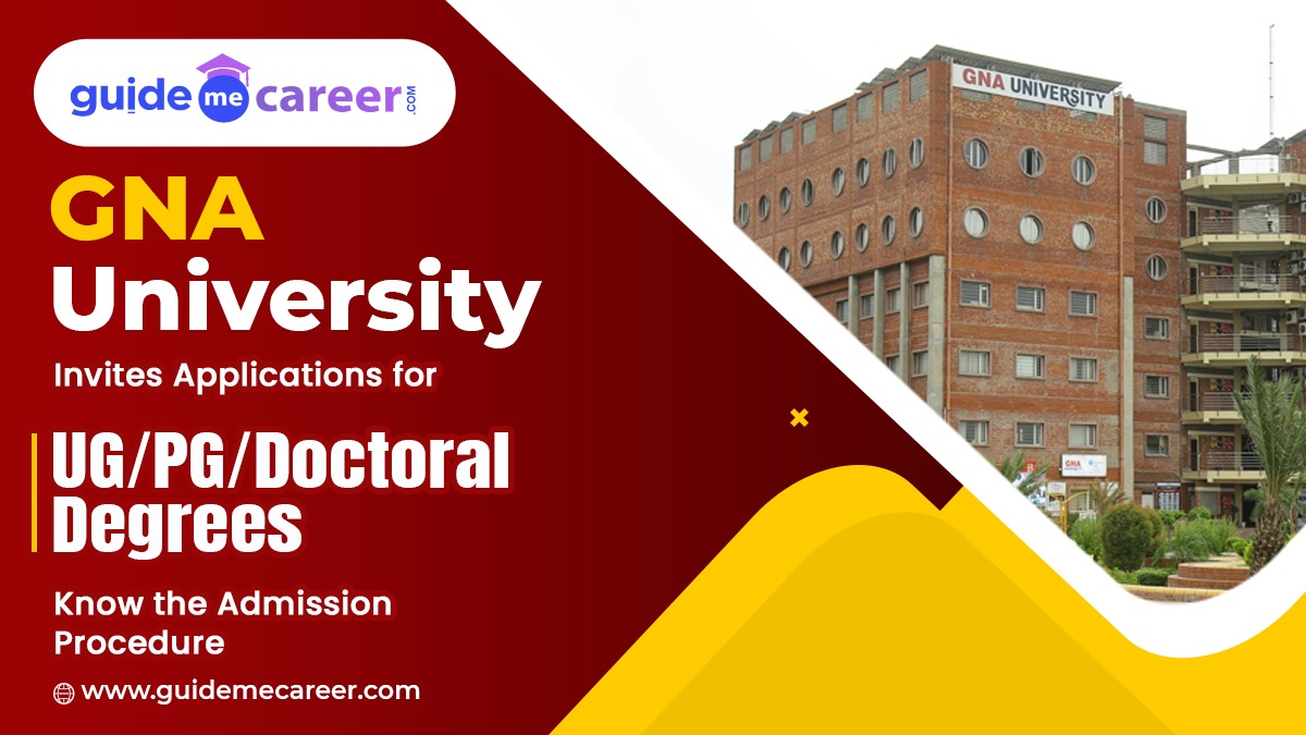 GNA University Invites Applications for UG/PG/Doctoral Degrees: Know the Admission Procedure
