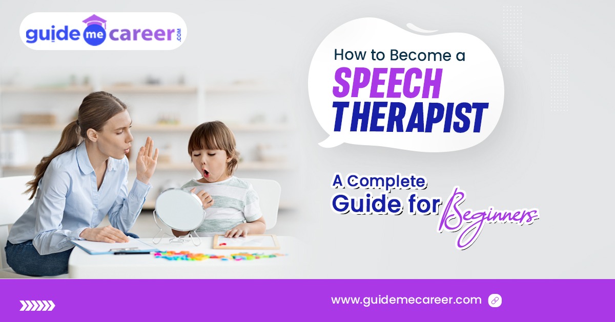 How to Become a Speech Therapist: A Complete Guide for Beginners
