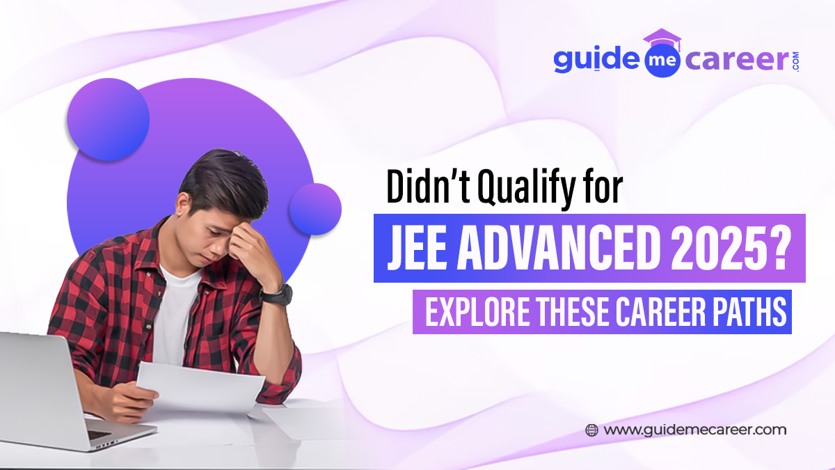 What to Do if You Didn’t Qualify for JEE Advanced 2025: Exploring Alternative Paths
