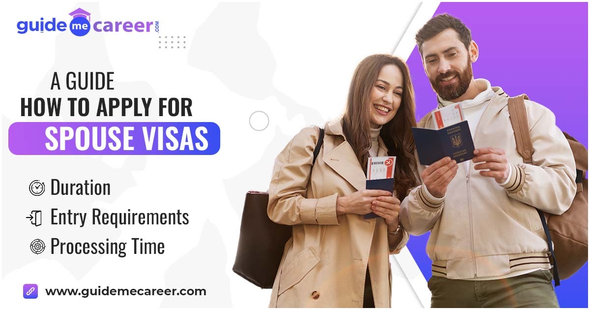 A Comprehensive Guide to How to Apply for Spouse Visas: Duration, Entry Requirements, and Processing Time
