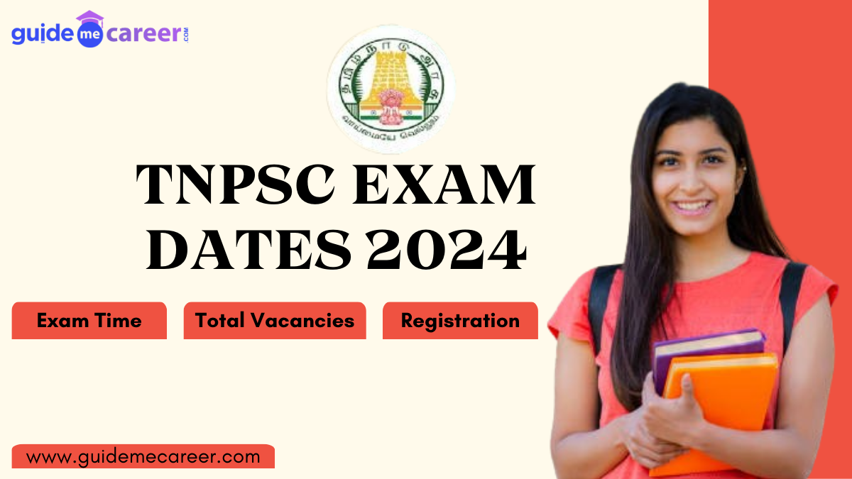 TNPSC Exam Dates 2024, Registration, Timings & Total Vacancies